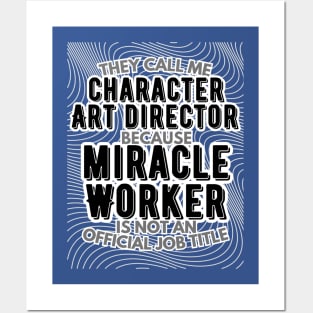 They call me Character Art Director because Miracle Worker is not an official job title | VFX | 3D Animator | CGI | Animation | Artist Posters and Art